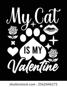 MY CAT IS MY VALENTINE TSHIRT DESIGN