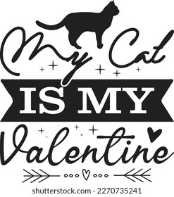 My Cat is My Valentine  T-Shirt Eps Vector File