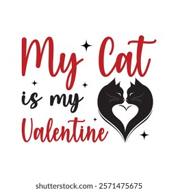 My Cat Is My Valentine Typography T-Shirt Design Vector, Valentine gift, Valetines Day Typography Shirt, Valentine’s Day Digital Design, Happy valentines day
