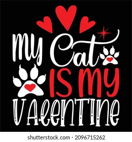 My Cat is My Valentine  - Valentine's Day T-shirt Design, vector File.