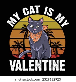 My Cat Is My Valentine, Valentine's day t-Shirt Design vector, T shirt design for happy valentine's day template, clothing print, t shirt mockup, Female fashion, Valentines day text design