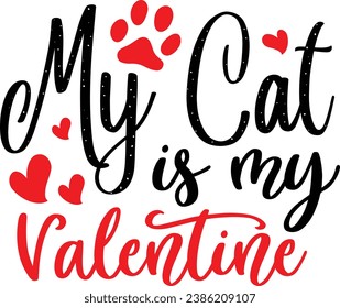 My cat is my valentine , valentine's day design