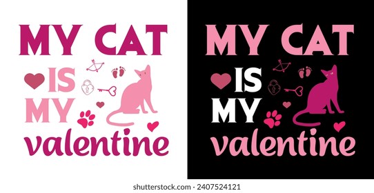 My cat is my Valentine- Valentine's T-Shirt. 