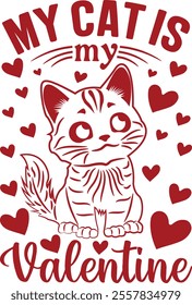 My Cat Is My Valentine Vector Graphic Design- Cute Cat Valentine Artwork, Pet Lover Illustration, Feline Love Art, Adorable Kitty Art, Valentine Gift, Cat Love Design, Creative Cat Typography