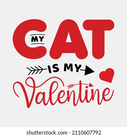 My Cat is My Valentine vector illustrations, Hand drawn lettering with anti valentines day quotes, funny valentines Calligraphy graphic design typography for t-shirt, poster, sticker and card,svg