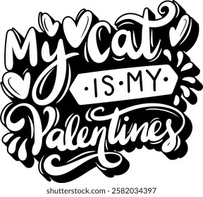 my cat is my valentines love valentines day black vector graphic design quote 