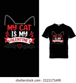 My cat is my valentine's ... t shirt design