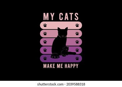 My cats make me happy,t-shirt merchandise silhouette mockup typography - Copy