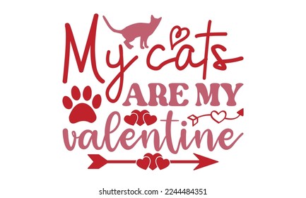 My cats are my valentine svg, Valentine's Day svg, Valentine Day svg bundle, Happy valentine's day T shirt greeting card template with typography, Love ,Heart, lover Valentine's Day svg design, Be Min