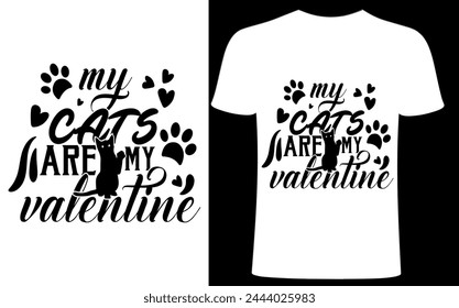 My cats are my valentine T shirt design. Cat T shirt, Cat lover, funny cats lover design, pet lover people .cat quotes typography. Creative pet t  shirt