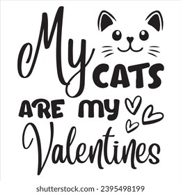 my cats are my valentines background inspirational positive quotes, motivational, typography, lettering design