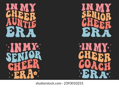 In my Cheer auntie era, In My Senior Cheer era, in my cheer coach era retro wavy T-shirt designs svg