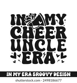 In my cheer uncle era groovy retro, cheer family designs