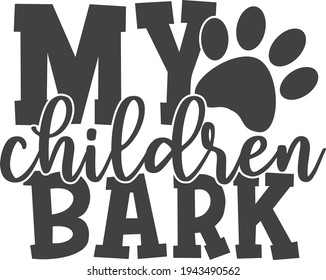 My children bark | Pet mom quote