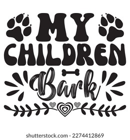 My Children Bark t-shirt design vector file