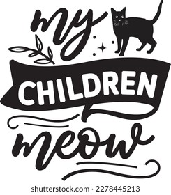 My Children meow svg , cat SVG design, cat SVG, cat SVG bundle, cat design, quotes design