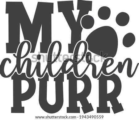 My children purr | Pet mom quote