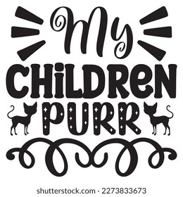 My Children Purr T-Shirt Design Vector File