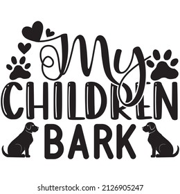 My Childrn Bark t-shirt design ,vector file.