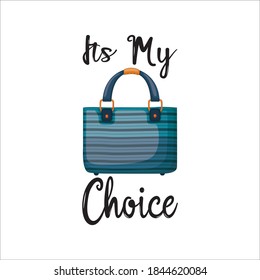 Its my choice Girly T-shirt Vector design
