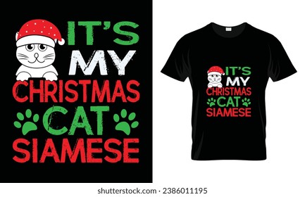 it’s my Christmas cat Siamese - Christmas T-shirt Design, Merry, typography  design, Vector, Men, Women, and Baby clothing ,Christmas Tree, 
print on t-shirts and bags, stationary or as a poster