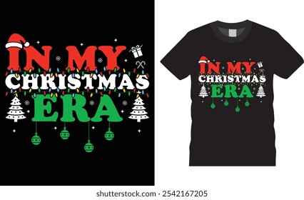 In my christmas era, Merry Christmas t-shirt design vector template. Christmas design black t shirts perfect. Ready for Christmas gift and Santa Claus cards. Graphic design print and any poster.