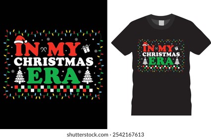 In my christmas era, Merry Christmas t-shirt design vector template. Christmas design black t shirts perfect. Ready for Christmas gift and Santa Claus cards. Graphic design print and any poster.