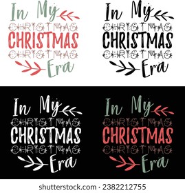 IN MY CHRISTMAS ERA-Funny Christmas T-Shirt Design