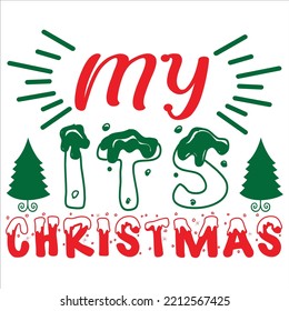My It's Christmas, Merry Christmas shirts Print Template, Xmas Ugly Snow Santa Clouse New Year Holiday Candy Santa Hat vector illustration for Christmas hand lettered