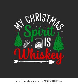 My Christmas Spirit Is Whiskey Christmas typography hand-drawn lettering for apparel fashion. Christian religion quotes saying for print.
