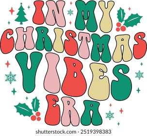 In My Christmas Vibes Era Retro Shirt, Christmas Shirt, Retro, Groovy Wave, Retro Christmas, Gift Shirt, Funny Christmas, Quotes, T-shirt Design