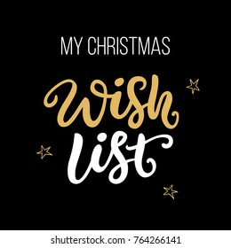 My Christmas Wish List. Ink hand lettering phrase. Greeting card with brush calligraphy on black background. Vector illustration.