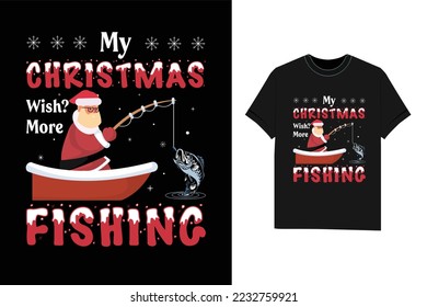 My Christmas Wish More Fishing Tshirt vector