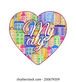 My city label with watercolor painted houses in heart shape. Vector isolated illustration for fashion print design.