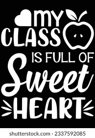 My class is full of sweet heart vector art design, eps file. design file for t-shirt. SVG, EPS cuttable design file