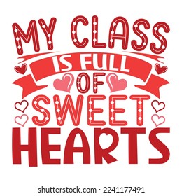 My class is full of sweet hearts shirt svg