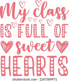 My class is full of sweet hearts Shirt Print Template