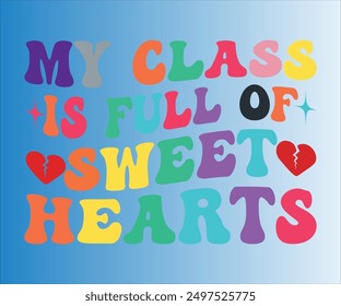 Mi clase está llena de camiseta de Sweet Hearts, Teachersvg, camiseta de Teacher Quotes, Teacher Citas divertidas, Hola camiseta escolar, archivos SVG para cortar