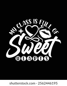 MY CLASS IS FULL OF SWEET HEARTS TSHIRT DESIGN