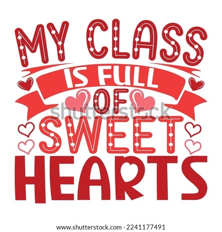 My class is full of sweet hearts shirt