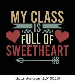 My Class Is Full Of Sweetheart, Couple - Relationship, Funny Valentine Saying, Abstract Valentines Day T-shirt Design