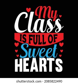 My Class Is Full Of Sweethearts, Party - Social Event, Teacher Love, Quotes Teacher Saying