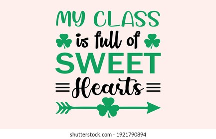 My Class is Full of Sweethearts - St. Patrick’s Vector And Clip Art