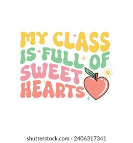 My Class Is Full Of Sweethearts. T-shirt design, Posters, Death Metal. Greeting Cards, Textiles, Sticker Vector Illustration.