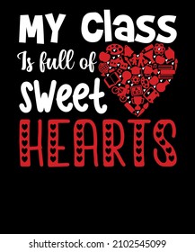 My Class is Full of Sweethearts valentines day teacher t-shirt design