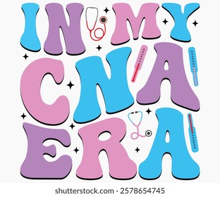 In My CNA Era Svg,Nurse Shirt Svg,Stethoscope Svg,Doctor Svg,Nurse Squad Svg,Cut File,Heart Svg,Nurse Quotes Svg,Cricut and Silhouette