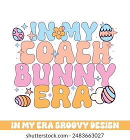 In my coach easter bunny era groovy retro, Easter Sunday bunny eggs groovy design