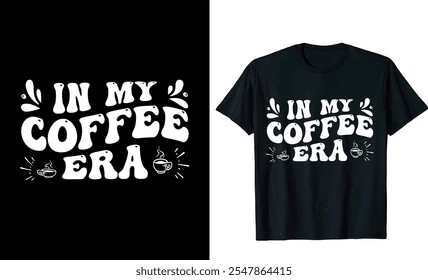 In my Coffee Era  custom typography Coffee funny, silhouette Coffee Lover Coffee t Shirt design