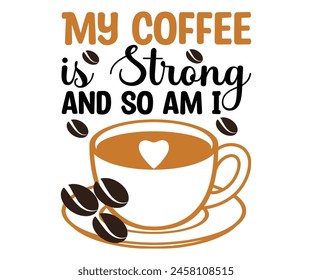 My Coffee is Strong Soami and so am i T-shirt, Coffee Teacher Svg,coffee cup svg,Drink Coffee T-shirt, coffee mama,Cut File For Cricut