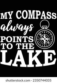 My compass always points to the lake vector art design, eps file. design file for t-shirt. SVG, EPS cuttable design file